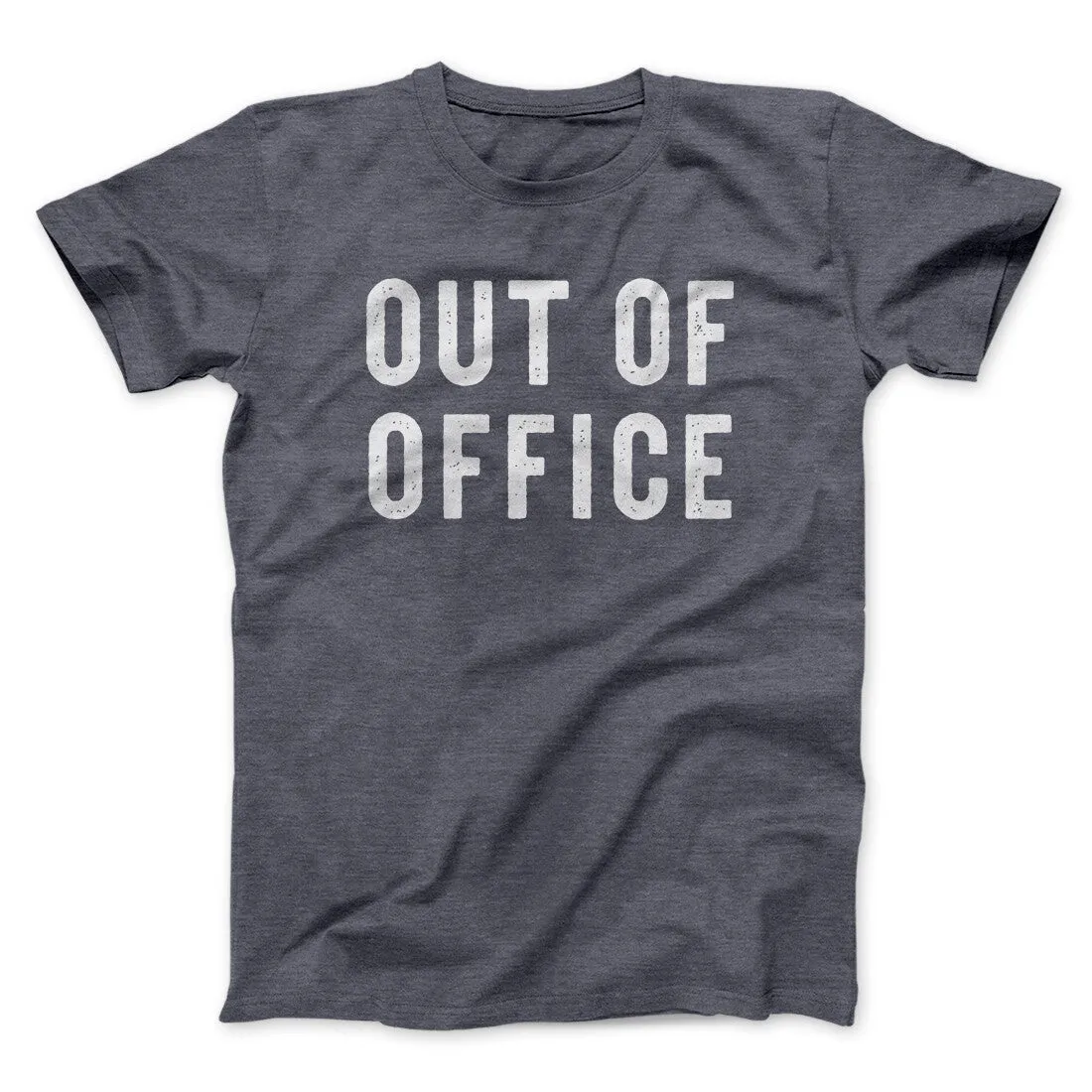 Out Of Office Funny Men/Unisex T-Shirt