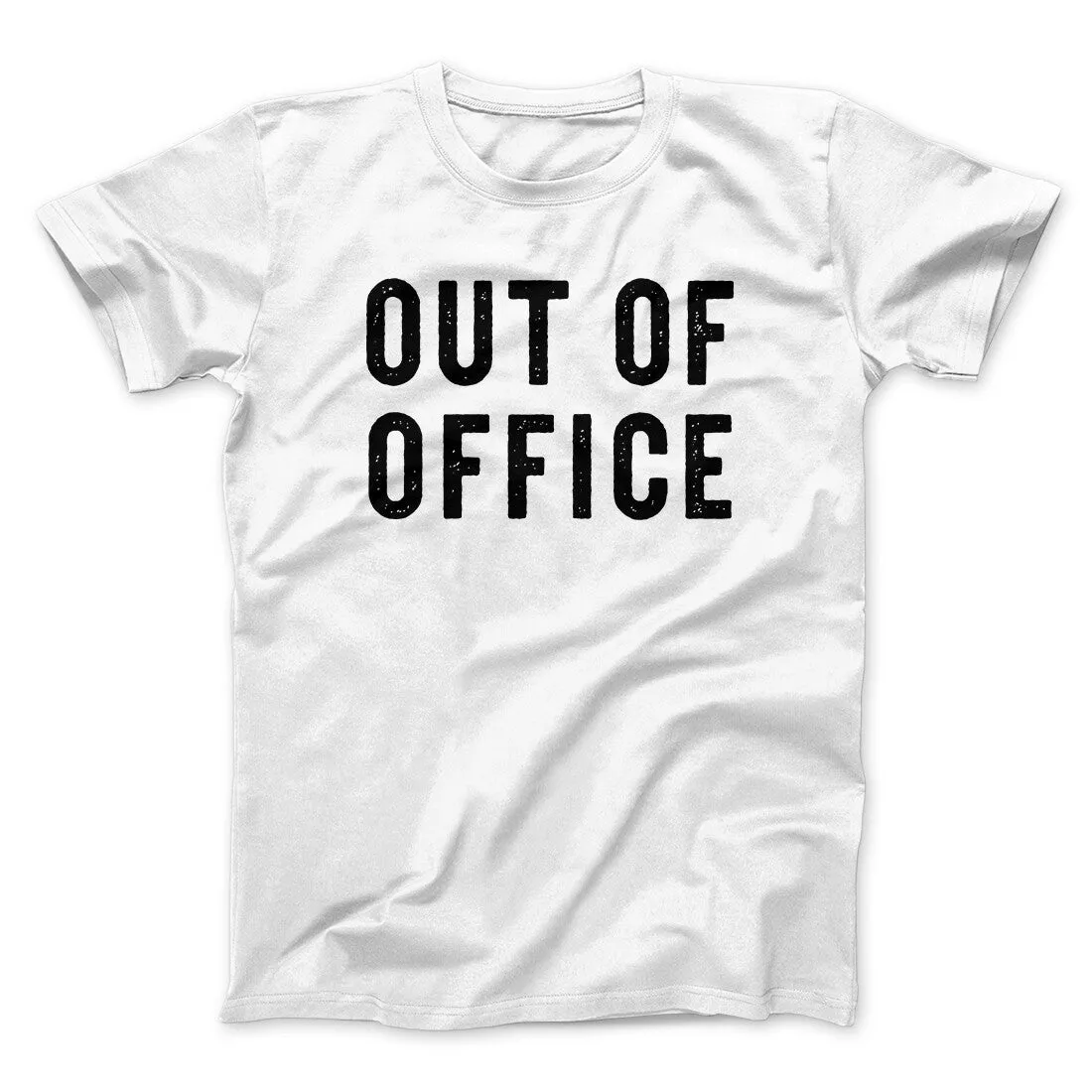 Out Of Office Funny Men/Unisex T-Shirt