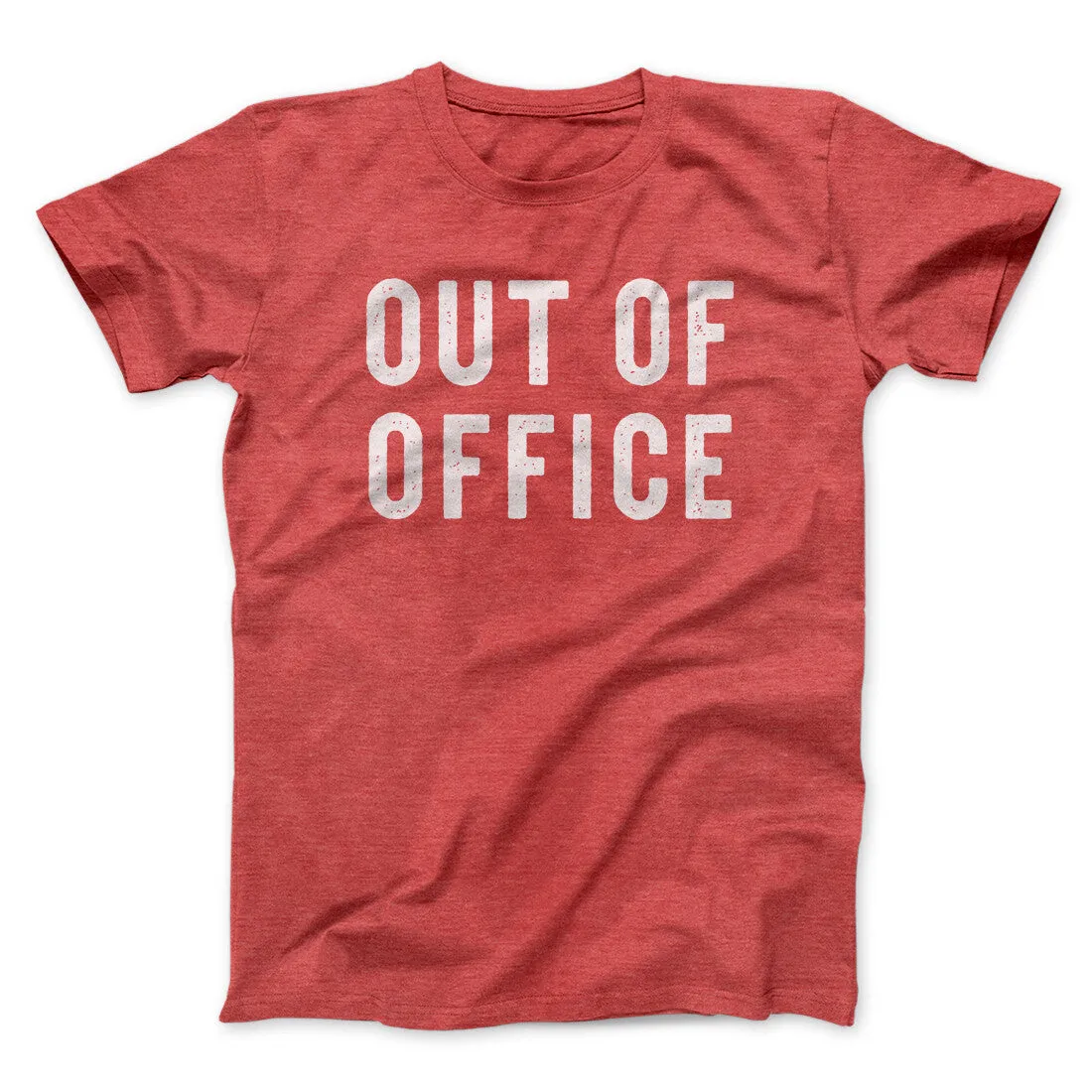 Out Of Office Funny Men/Unisex T-Shirt